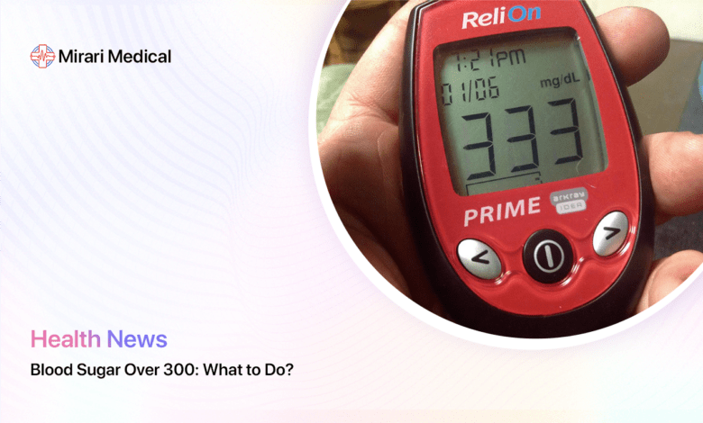 Blood Sugar Over 300 What To Do