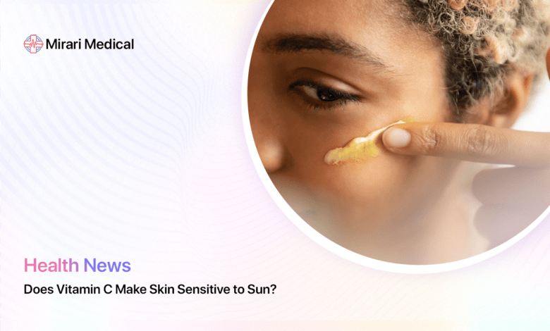 Does Vitamin C Make Skin Sensitive To Sun