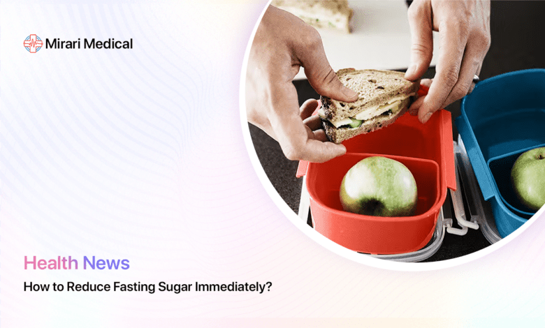 How To Reduce Fasting Sugar Immediately