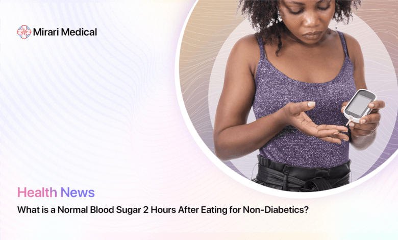 What Is A Normal Blood Sugar 2 Hours After Eating For Non Diabetics