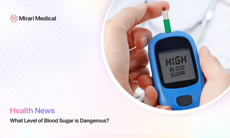 What Level Of Blood Sugar Is Dangerous