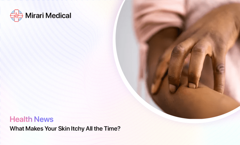 What Makes Your Skin Itchy All The Time